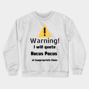 Hocus Pocus quotes Warning Crewneck Sweatshirt